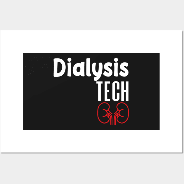 Dialysis Tech, Nephrology Tech Tee, Saying Quotes Tee Wall Art by shopcherroukia